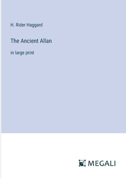 The Ancient Allan: in large print