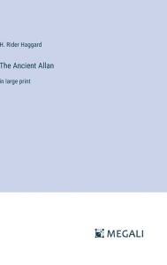 Title: The Ancient Allan: in large print, Author: H. Rider Haggard