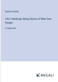 Life's Handicap; Being Stories of Mine Own People: in large print