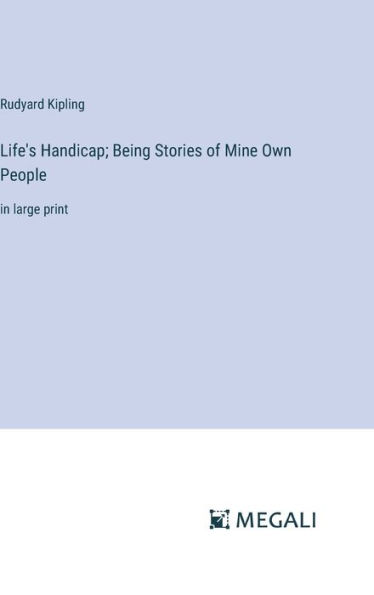 Life's Handicap; Being Stories of Mine Own People: in large print