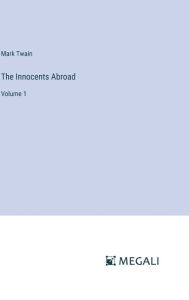 The Innocents Abroad: Volume 1