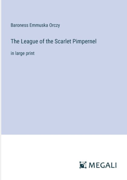 the League of Scarlet Pimpernel: large print