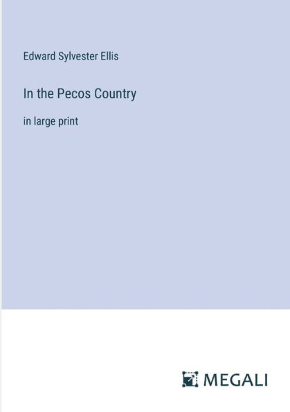 the Pecos Country: large print