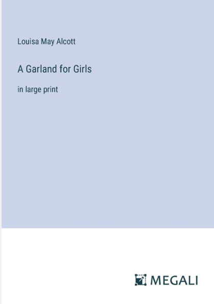 A Garland for Girls: in large print