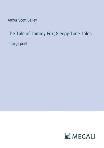The Tale of Tommy Fox; Sleepy-Time Tales: large print