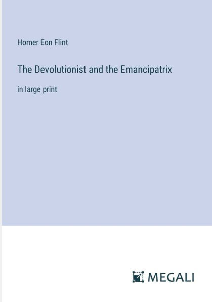 the Devolutionist and Emancipatrix: large print