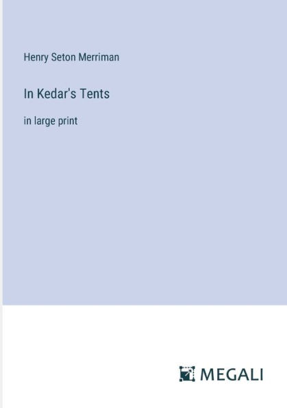 Kedar's Tents: large print