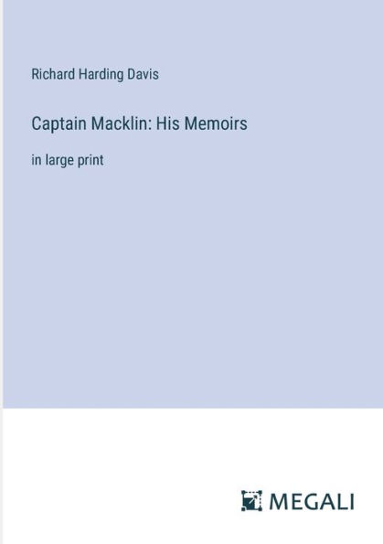 Captain Macklin: His Memoirs:in large print