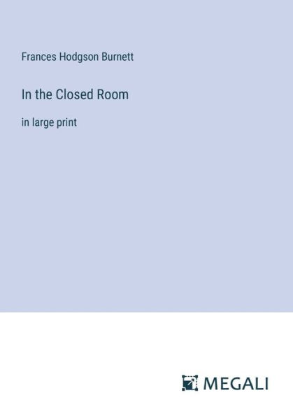 the Closed Room: large print