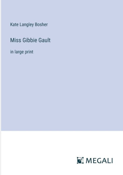 Miss Gibbie Gault: large print
