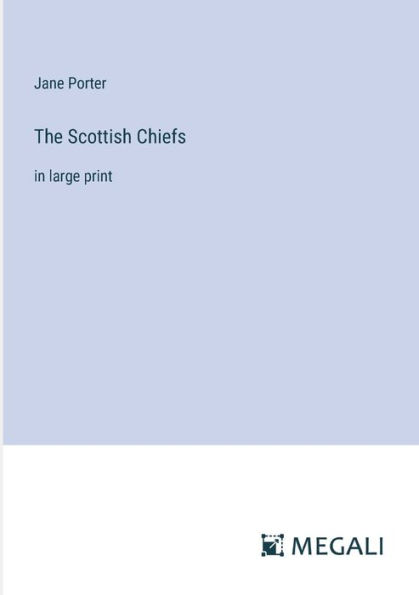 The Scottish Chiefs: in large print