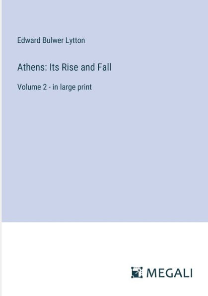 Athens: Its Rise and Fall: Volume 2 - large print