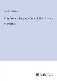 Fifty Famous People; A Book of Short Stories: in large print