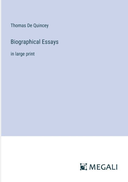 Biographical Essays: large print