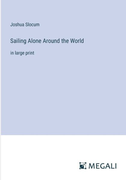 Sailing Alone Around the World: large print