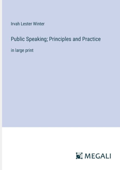 Public Speaking; Principles and Practice: large print