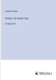 Title: Victory: An Island Tale:in large print, Author: Joseph Conrad