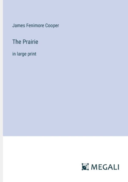 The Prairie: in large print