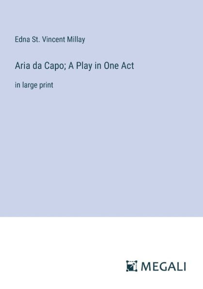 Aria da Capo; A Play One Act: large print