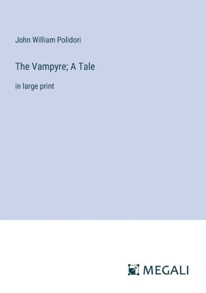 The Vampyre; A Tale: large print