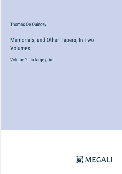 Memorials, and Other Papers; Two Volumes: Volume 2 - large print