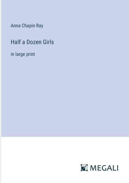 Half a Dozen Girls: large print