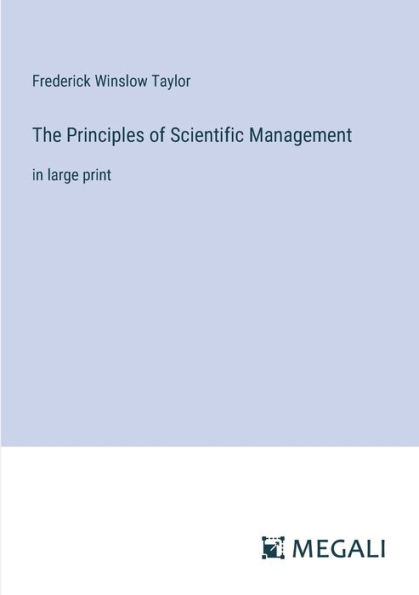 The Principles of Scientific Management: large print
