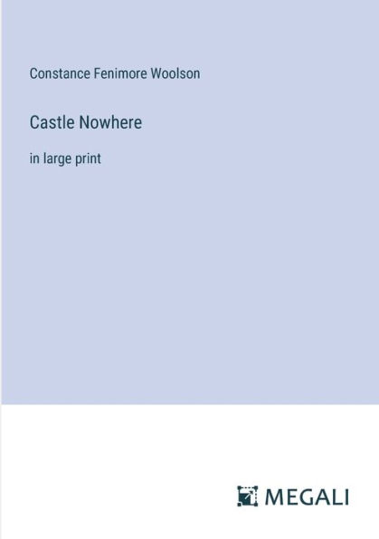 Castle Nowhere: large print