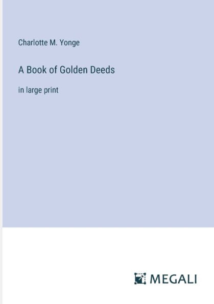 A Book of Golden Deeds: large print