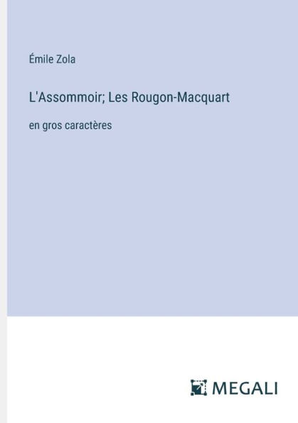 L'Assommoir; Les Rougon-Macquart: en gros caractï¿½res