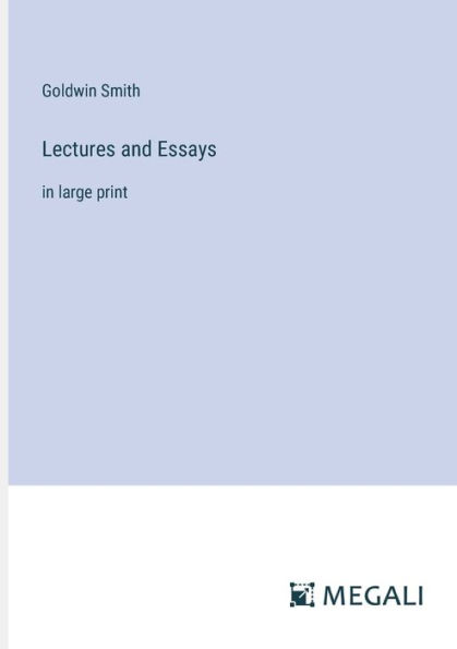 Lectures and Essays: large print
