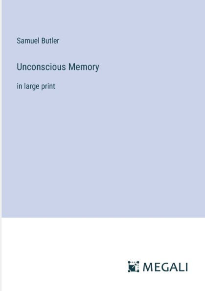 Unconscious Memory: large print