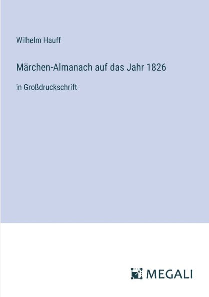 Mï¿½rchen-Almanach auf das Jahr 1826: Groï¿½druckschrift