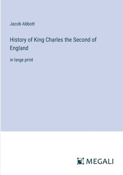 History of King Charles the Second England: large print