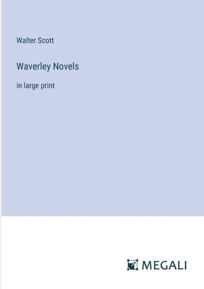 Waverley Novels: in large print