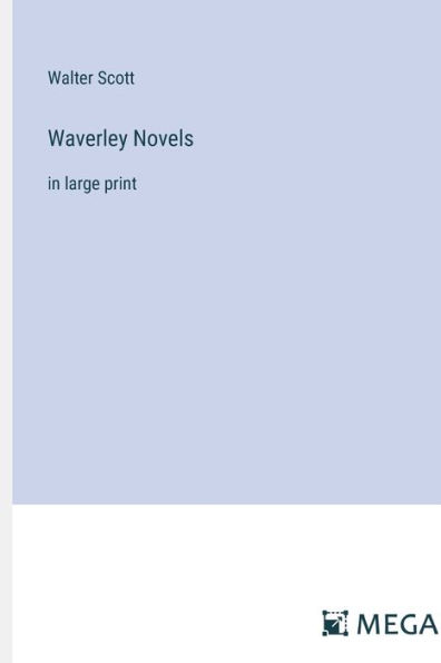 Waverley Novels: in large print