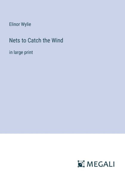 Nets to Catch the Wind: large print