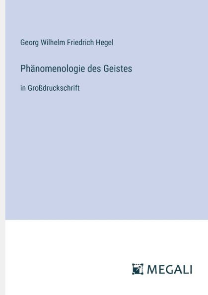 Phï¿½nomenologie des Geistes: Groï¿½druckschrift