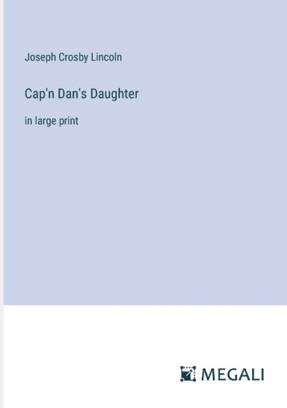 Cap'n Dan's Daughter: large print