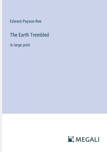 The Earth Trembled: large print