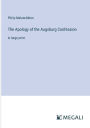 The Apology of the Augsburg Confession: in large print