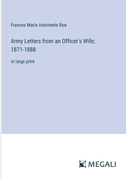 Army Letters from an Officer's Wife; 1871-1888: large print