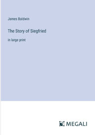 The Story of Siegfried: in large print