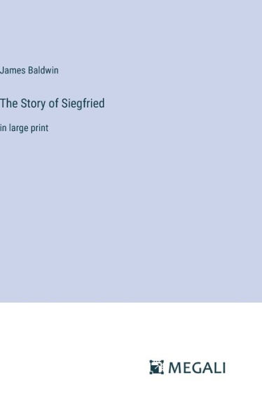 The Story of Siegfried: in large print