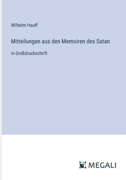 Mitteilungen aus den Memoiren des Satan: Groï¿½druckschrift