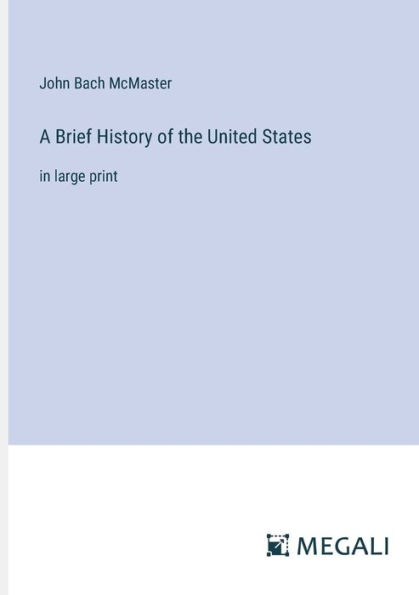 A Brief History of the United States: large print