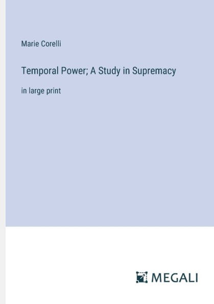 Temporal Power; A Study Supremacy: large print