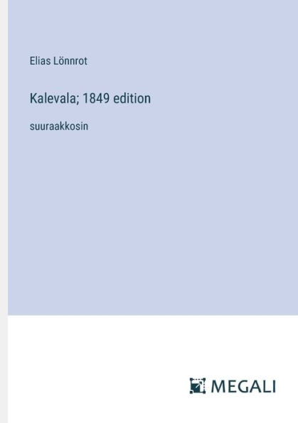 Kalevala; 1849 edition: suuraakkosin