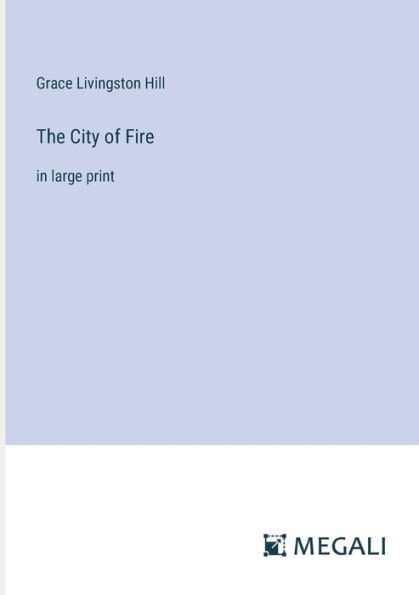 The City of Fire: large print