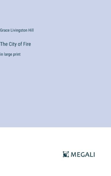 The City of Fire: in large print